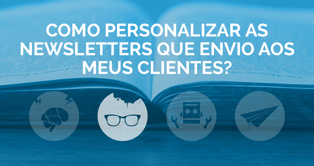 Como personalizar as Newsletters que envio aos meus clientes?